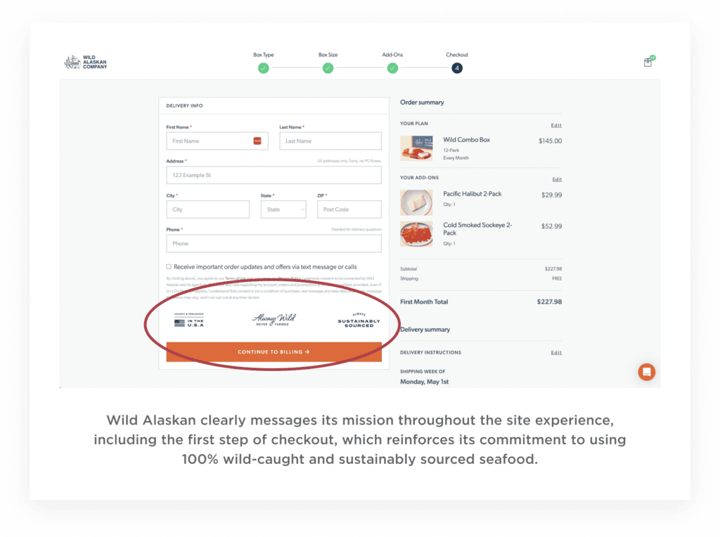 Wild Alaskan clearly messages its mission throughout the site experience, including the first step of checkout, which reinforces its commitment to using 100% wild-caught and sustainably sourced seafood. 